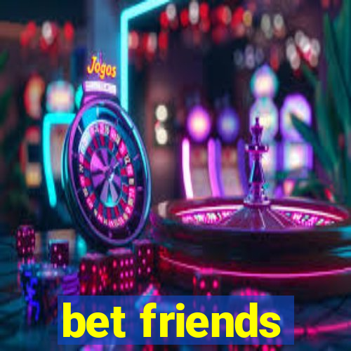 bet friends