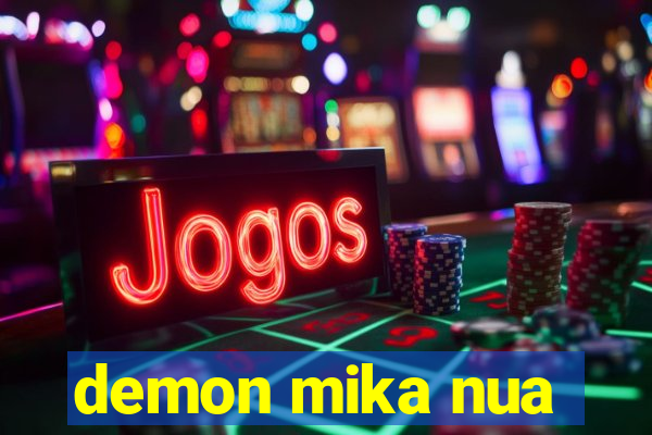 demon mika nua