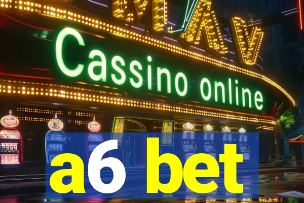 a6 bet