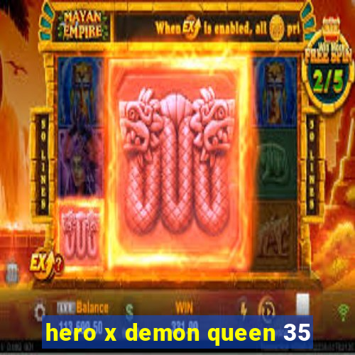 hero x demon queen 35