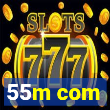 55m com