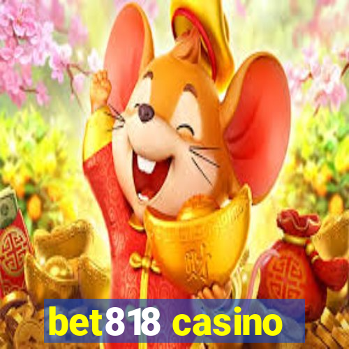 bet818 casino