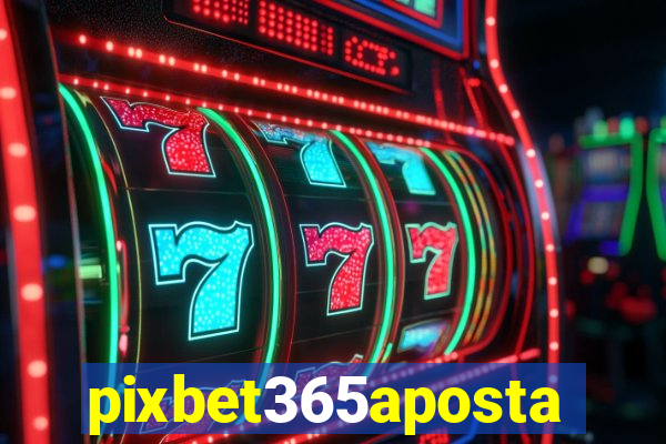 pixbet365aposta