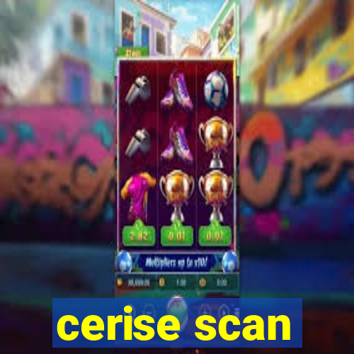 cerise scan