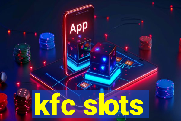 kfc slots