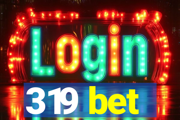 319 bet