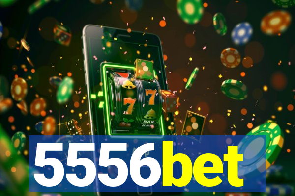 5556bet