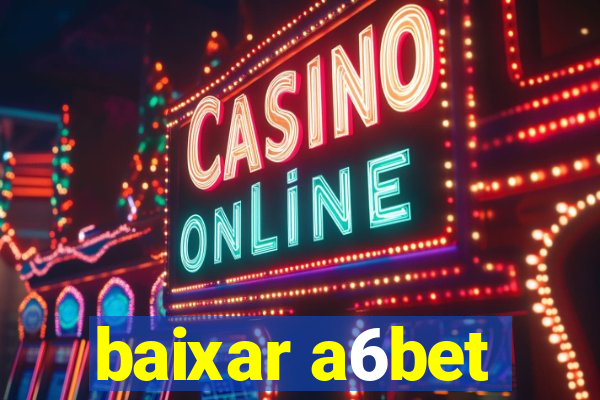 baixar a6bet