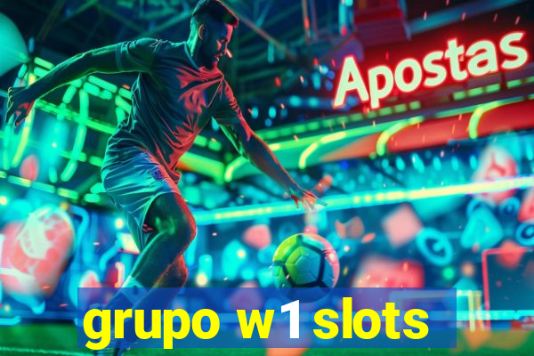 grupo w1 slots
