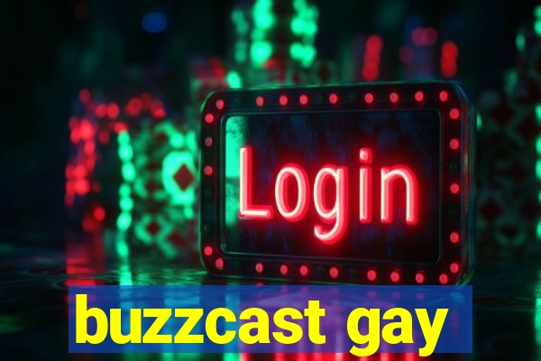 buzzcast gay