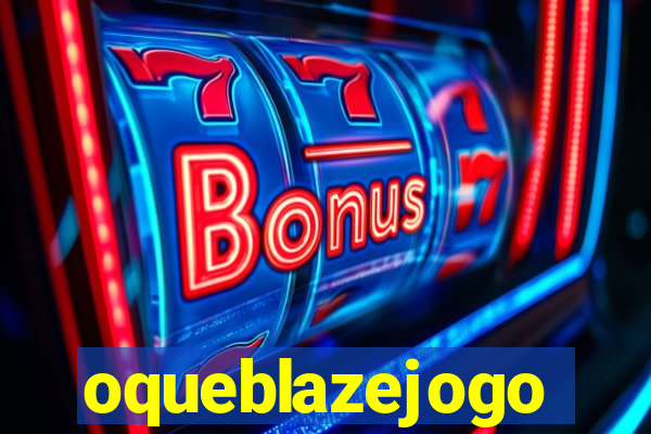 oqueblazejogo