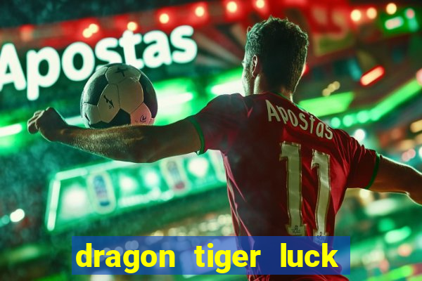 dragon tiger luck demo dinheiro infinito