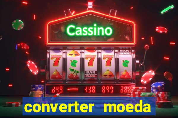 converter moeda cruzeiro para real