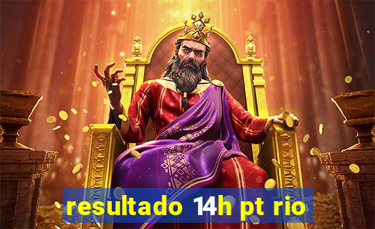 resultado 14h pt rio