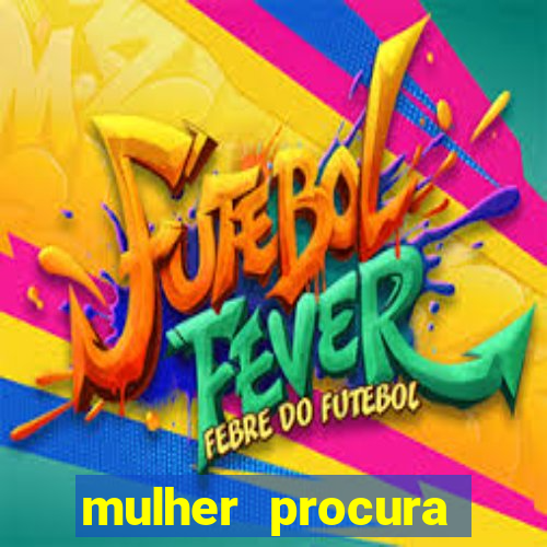 mulher procura homem bahia