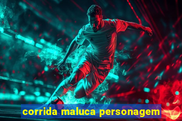 corrida maluca personagem
