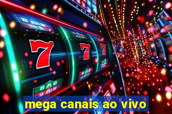 mega canais ao vivo