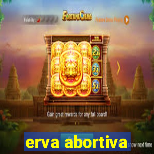 erva abortiva
