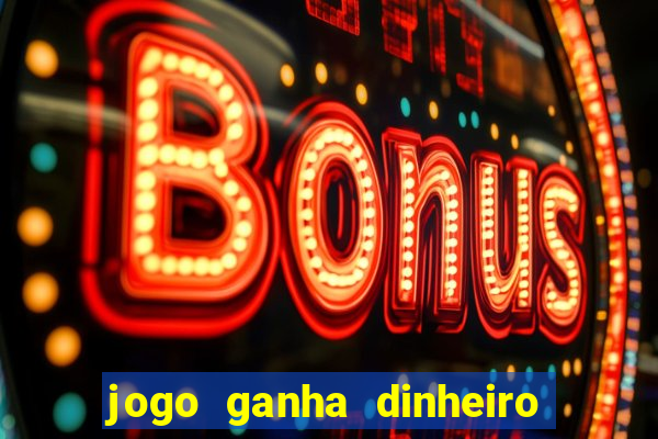 jogo ganha dinheiro de verdade pix
