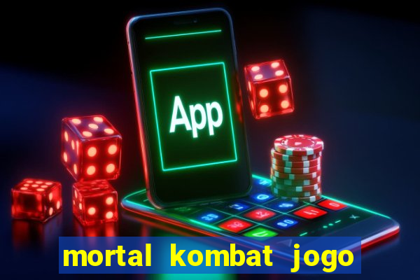 mortal kombat jogo de luta dinheiro infinito