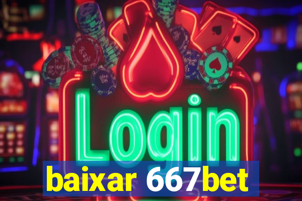 baixar 667bet