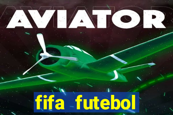 fifa futebol dinheiro infinito