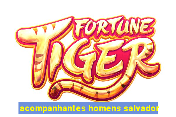 acompanhantes homens salvador