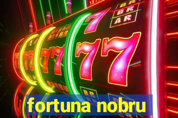 fortuna nobru