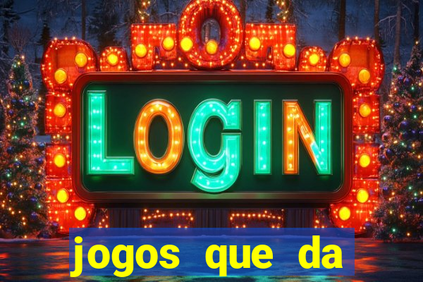 jogos que da dinheiro sem depositar