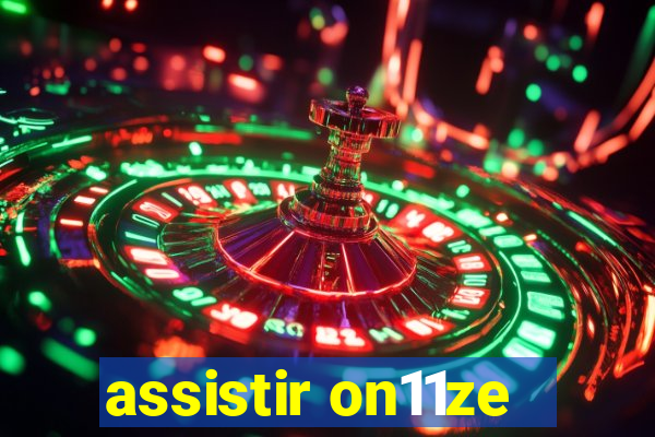 assistir on11ze