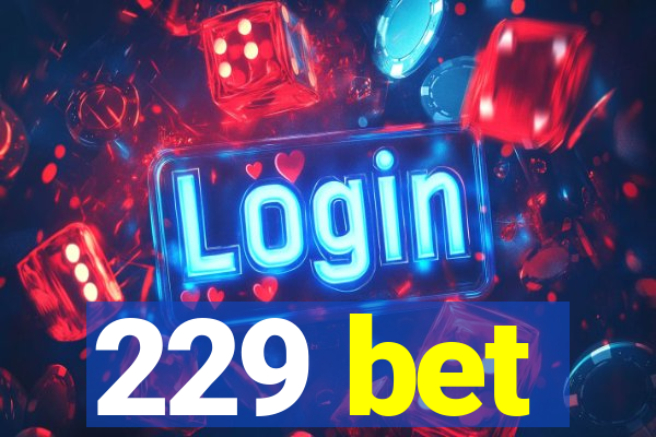 229 bet