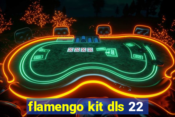 flamengo kit dls 22