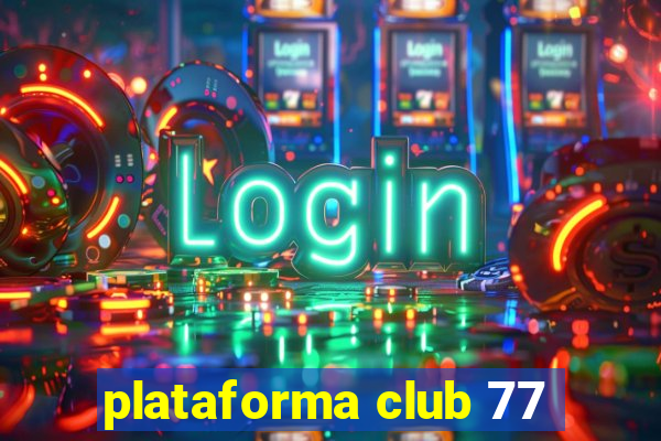 plataforma club 77