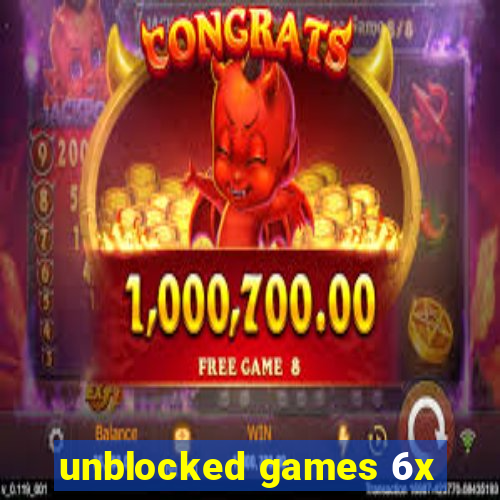 unblocked games 6x
