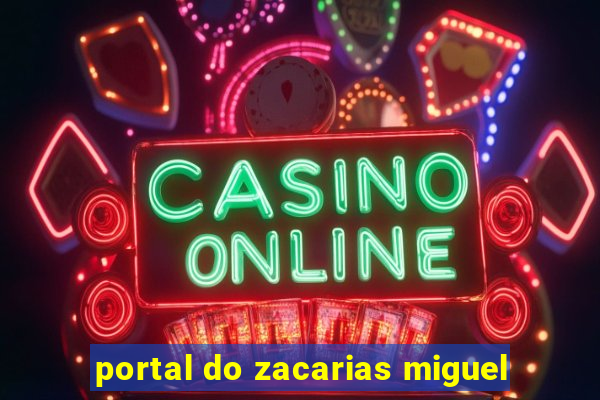portal do zacarias miguel