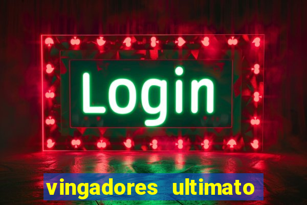 vingadores ultimato filme completo dublado
