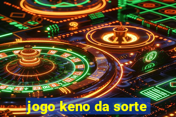 jogo keno da sorte