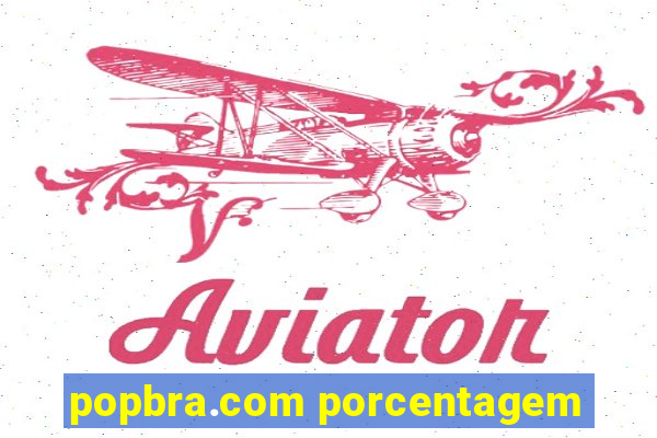 popbra.com porcentagem