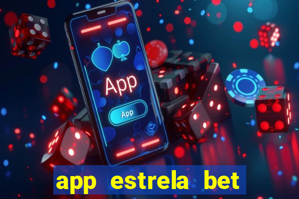 app estrela bet nao compativel