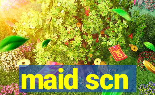 maid scn