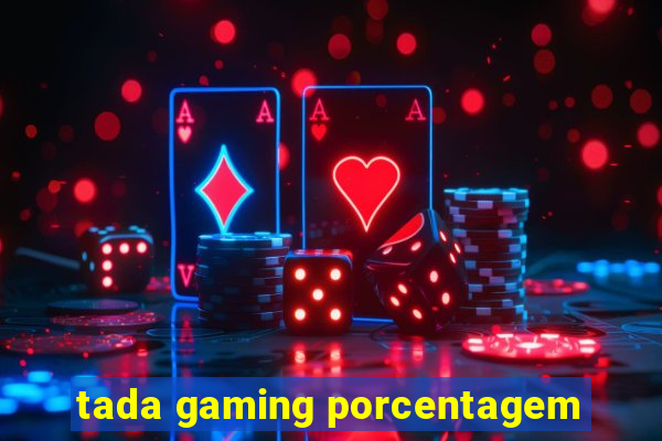 tada gaming porcentagem