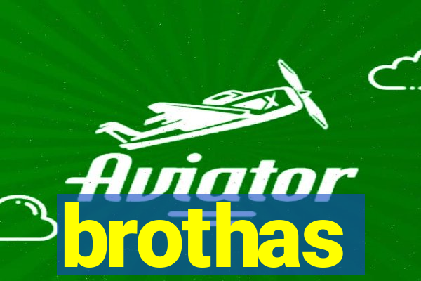 brothas