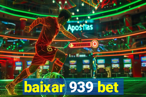 baixar 939 bet
