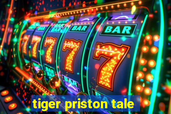 tiger priston tale