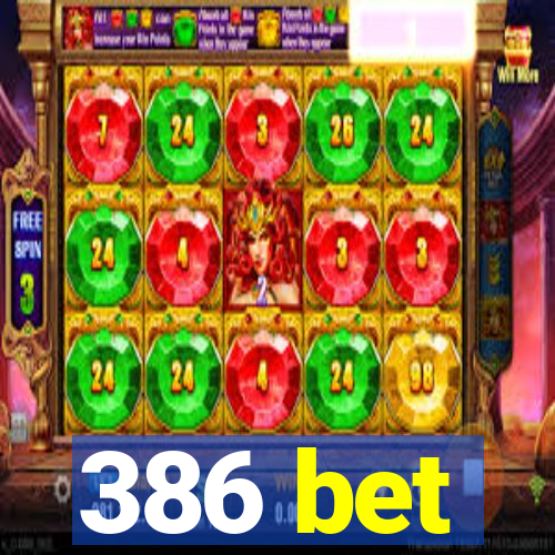 386 bet