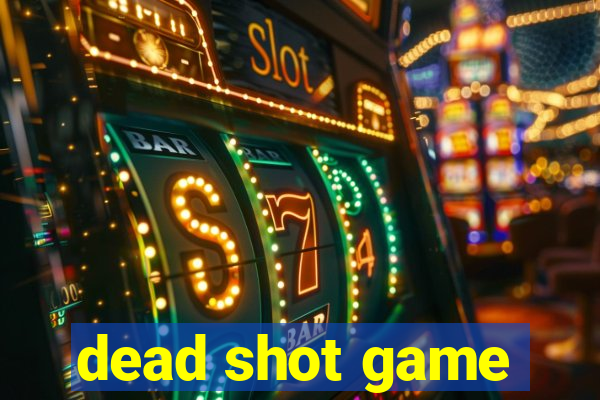 dead shot game