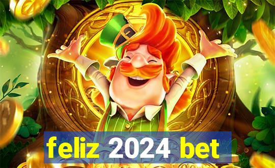 feliz 2024 bet