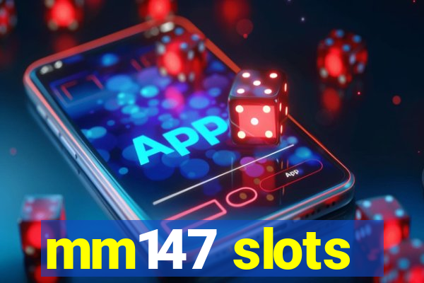 mm147 slots