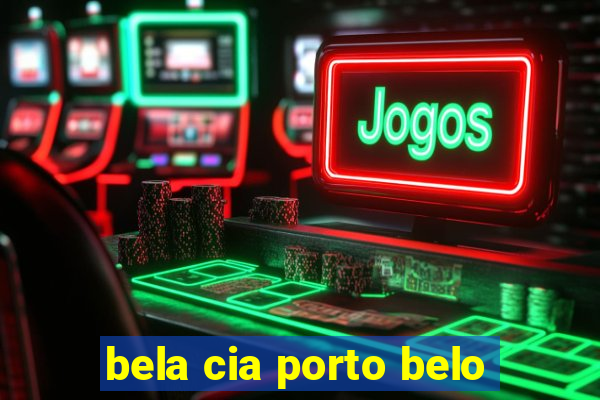 bela cia porto belo