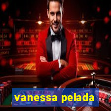 vanessa pelada